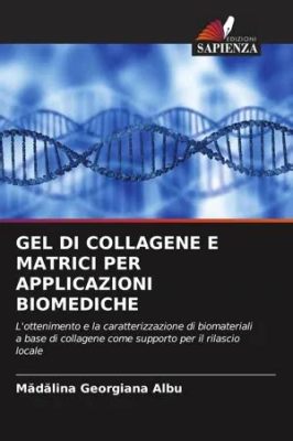 Gelatina Per Applicazioni Biomediche Innovativo!